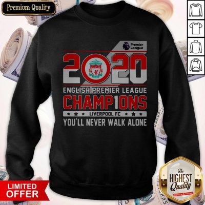 2020 English Premier League Champions Liverpool Fc You’ll Never Walk Alone Sweatshirt