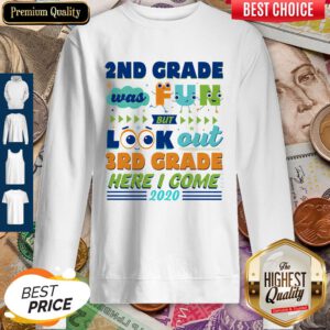 2nd Grade Was Fun But Look Out 3rd Grade Here I Come 2020 Sweatshirt