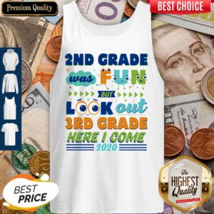 2nd Grade Was Fun But Look Out 3rd Grade Here I Come 2020 Tank Top