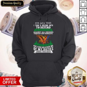 4th July 1985 I Took A Solemn Oath To Defend The Constitution Hoodie