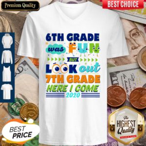 6th Grade Was Fun But Look Out 7th Grade Here I Come 2020 V-neck