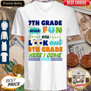 7th Grade Was Fun But Look Out 8th Grade Here I Come 2020 V-neck