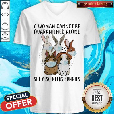 A Woman Cannot Be Quarantined Alone She Also Needs Bunnies V-neck