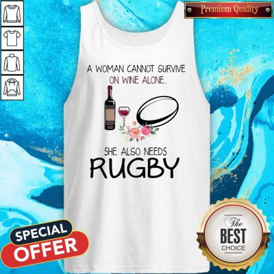 A Woman Cannot Survive On Wine And Alone She Also Needs Rugby Tank Top