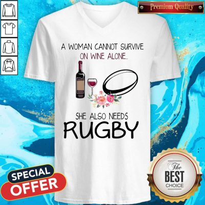 A Woman Cannot Survive On Wine And Alone She Also Needs Rugby V-neck