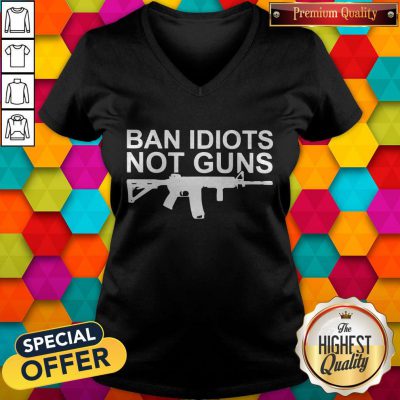 Awesome Ban Idiots Not Guns V-neck