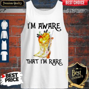 Awesome Boots I'm Aware That I'm Rare Tank Top
