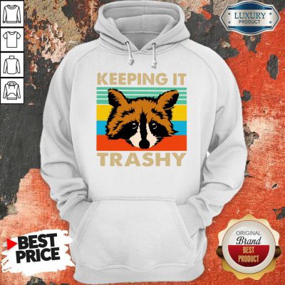 Awesome Keeping It Trashy Vintage Hoodie