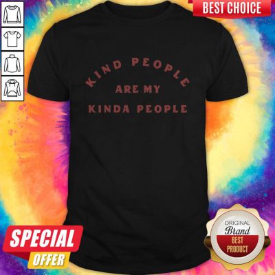 Awesome Kind People Are My Kinda People Shirt