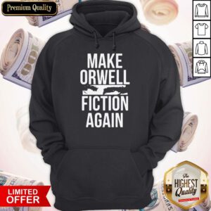 Awesome Make Orwell Fiction Again Hoodie
