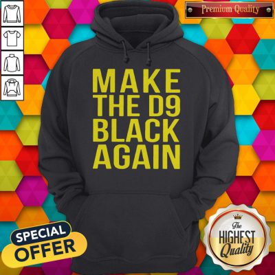 Awesome Make The D9 Black Again Hoodie