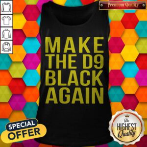Awesome Make The D9 Black Again Tank Top