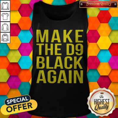 Awesome Make The D9 Black Again Tank Top