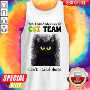 Black Cat Yes I Am A Member Of CSI Team Can’t Stand Idiots Tank Top