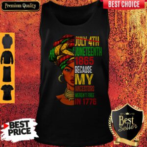 Black Girl Juneteenth 1865 Because My Ancestors Weren’t Free In 1776 Tank Top