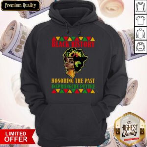 Black History Honoring The Past Inspiring The Future Hoodie