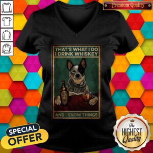 Cattle Dog That's What I Do I Drink Whiskey And I Know Things V-neck