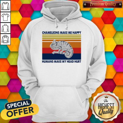 Chameleons Make Me Happy Humans Make My Head Hurt Hoodie