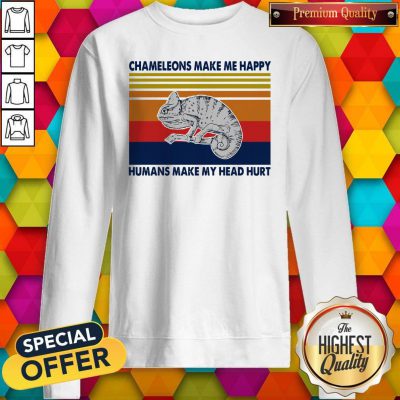 Chameleons Make Me Happy Humans Make My Head Hurt Sweatshirt