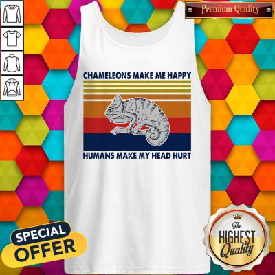 Chameleons Make Me Happy Humans Make My Head Hurt Tank Top