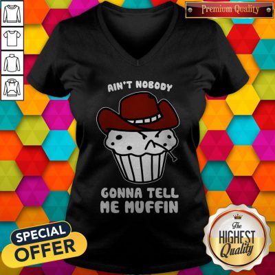 Cute Ain't Nobody Gonna Tell Me Muffin V-neck