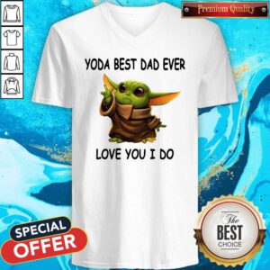 Cute Baby Yoda Best Dad Ever Love You I Do V-neck