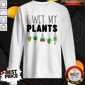 Cute I Wet My Plans Sweatshirt