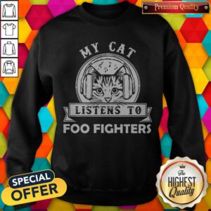 Cute My Cat Listens To Foo Figers Sweatshirt