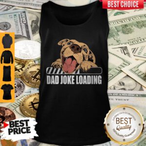 Cute Pit Bulls Dad Joke Loading Tank Top
