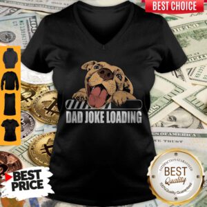 Cute Pit Bulls Dad Joke Loading V-neck