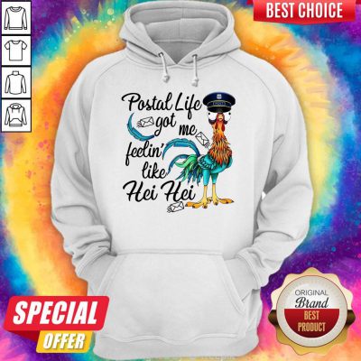 Cute Postal Life Got Me Feelin’ Like Hei Hei Hoodie