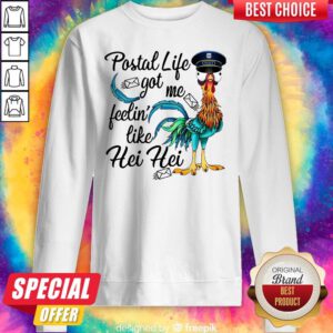 Cute Postal Life Got Me Feelin’ Like Hei Hei Sweatshirt