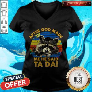 Cute Raccoon After God Made Me He Said Ta Da V-neck