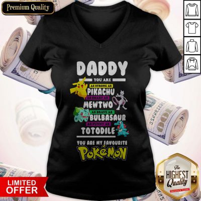 Daddy You Are As Strong As Pikachu Mewtwo Bulbasaur Totodile Pokemon V-neck