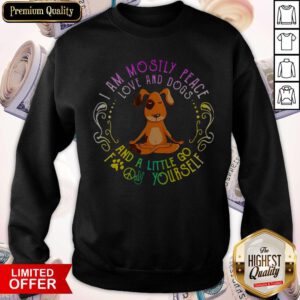 Dog Yoga I Am Move And Dogs And A Little Go Fuck Yourself Sweatshirt