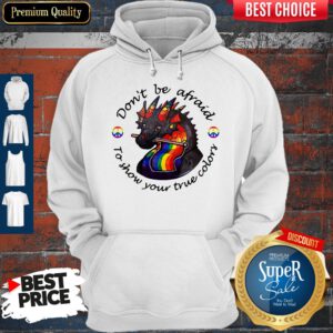 Dragon LGBT Don't Be Afraid To Show Your True Color Hoodie