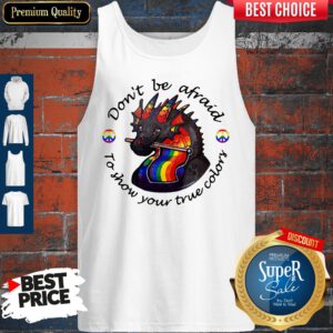 Dragon LGBT Don't Be Afraid To Show Your True Color Tank Top