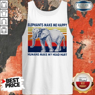 Elephants Make Me Happy Humans Make My Head Hurt Vintage Tank Top