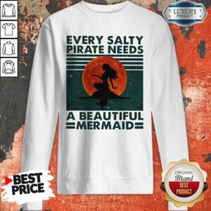 Every Salty Pirate Needs A Beautiful Mermaid Vintage Sweatshirt
