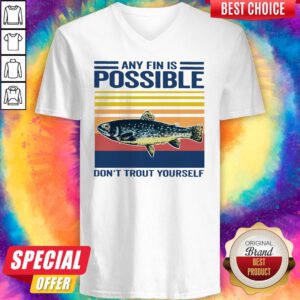 Fishing Any Fin Is Possible Don’t Trout Yourself Vintage V-neck