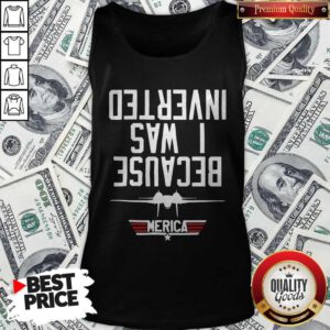 Funny Because I Was Inverted Merica Tank Top