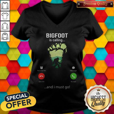 Funny Bigfoot Is Calling And I Must Go V-neck