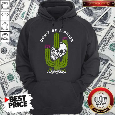 Funny Cactus Skull Don’t Be A Prick Hoodie