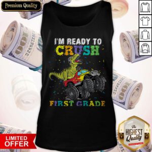 Funny Dinosaur T-rex I'm Ready To Crush First Grade Tank Top