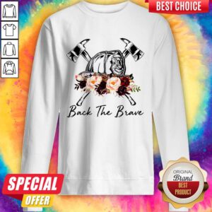Funny Firefighter Back The Brave Flowers Sweatshirt