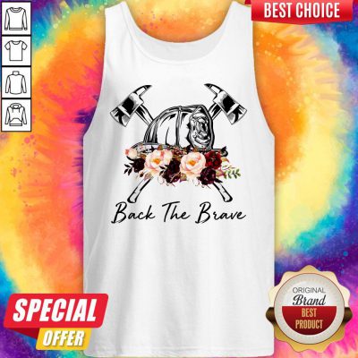 Funny Firefighter Back The Brave Flowers Tank Top