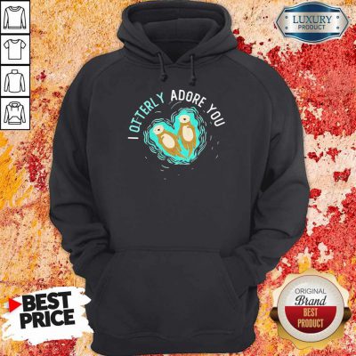 Funny I Otterly Adore You Hoodie