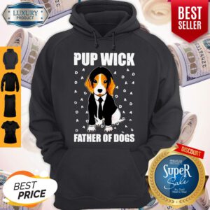 Funny John Wick Pup Wick Father Of Dogs Hoodie