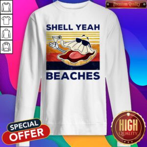 Funny Shell Yeah Beaches Vintage Sweatshirt