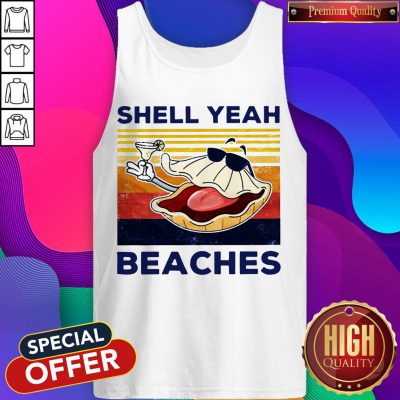 Funny Shell Yeah Beaches Vintage Tank Top